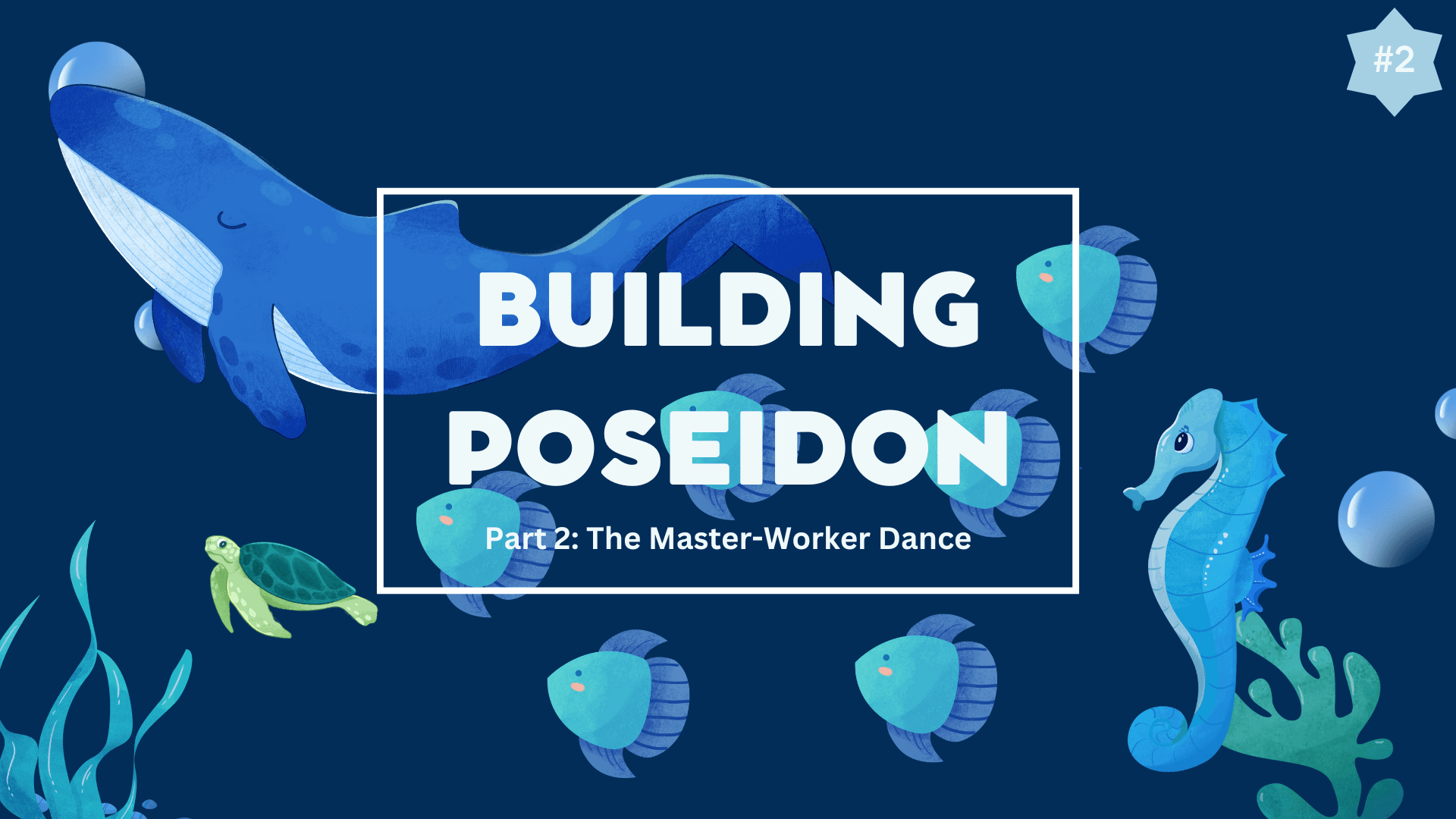 Building Poseidon #2: The Master-Worker Dance